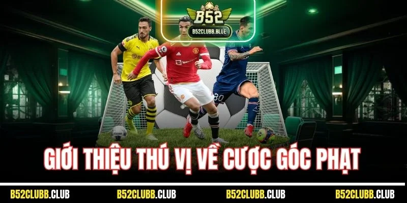 Giới thiệu thú vị về cược góc phạt