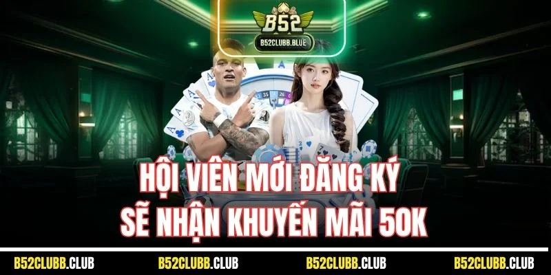 Hội viên mới đăng ký sẽ nhận khuyến mãi 50K