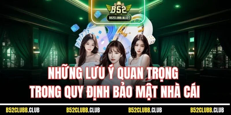 Những lưu ý quan trọng trong quy định bảo mật nhà cái
