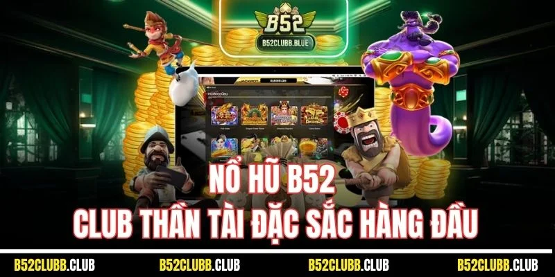 Nổ hũ B52 CLub thần tài đặc sắc hàng đầu