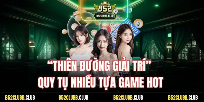“Thiên đường giải trí” quy tụ nhiều tựa game hot