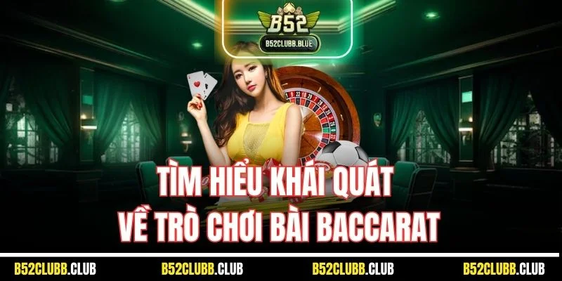 Tìm hiểu khái quát về trò chơi bài Baccarat