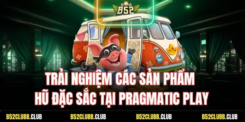 Trải nghiệm các sản phẩm hũ đặc sắc tại Pragmatic Play